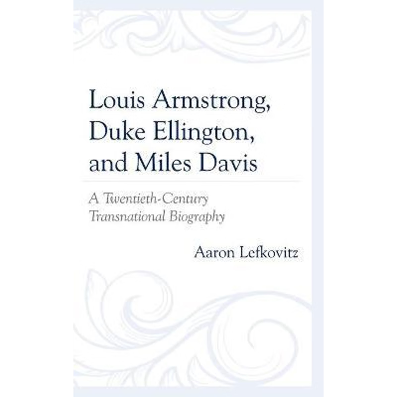 按需印刷Louis Armstrong, Duke Ellington, and Miles Davis[9781498567510]
