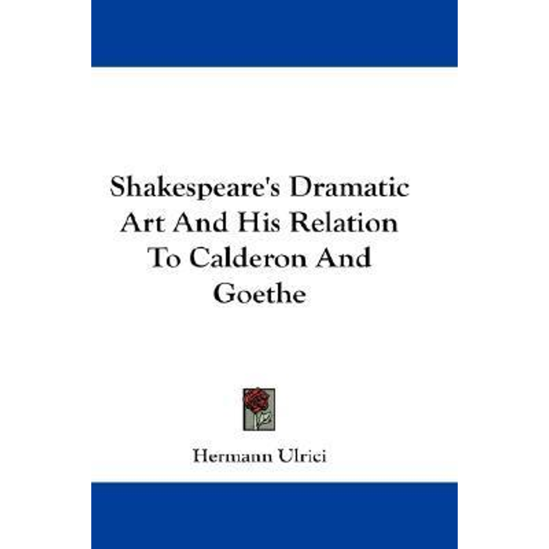 按需印刷Shakespeare's Dramatic Art And His Relation To Calderon And Goethe[9781430499572]