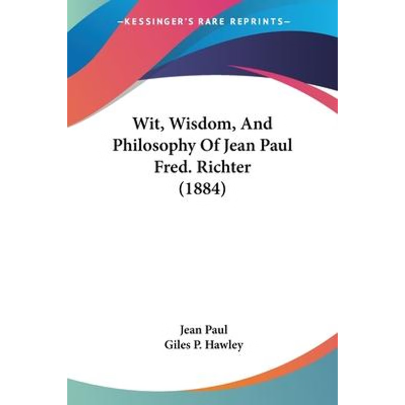 按需印刷Wit, Wisdom, And Philosophy Of Jean Paul Fred. Richter (1884)[9781120054487]