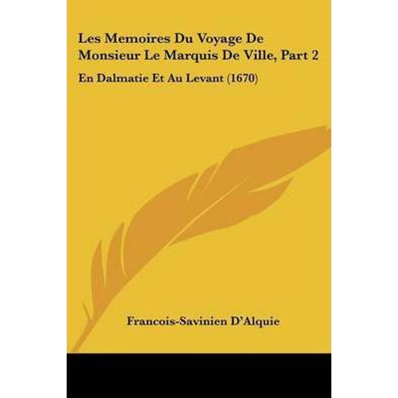 按需印刷Les Memoires Du Voyage De Monsieur Le Marquis De Ville, Part 2[9781104649388]