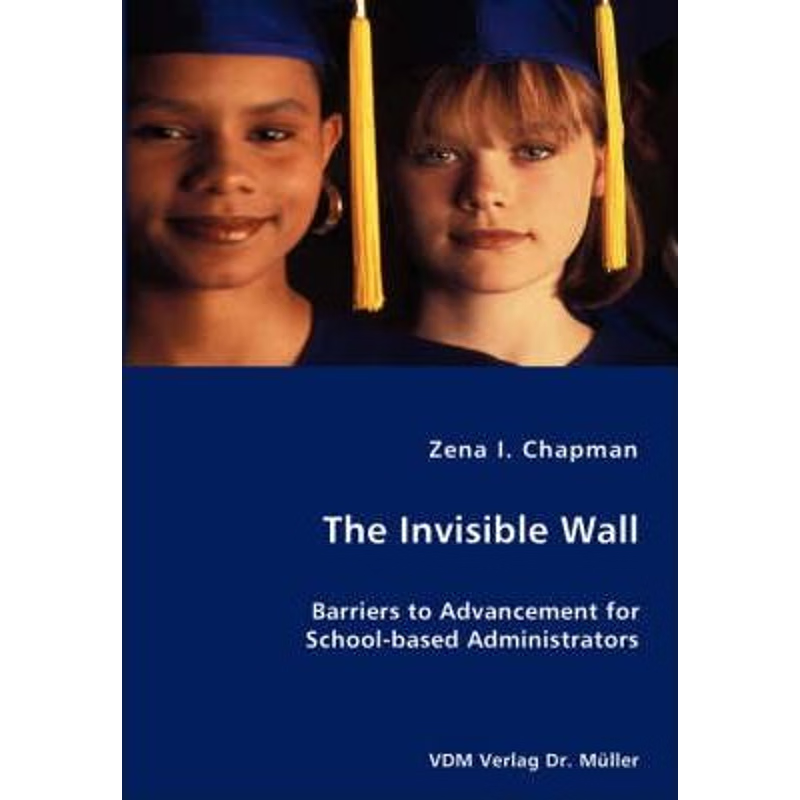按需印刷The Invisible Wall- Barriers to Advancement for School-based Administrators[9783836417808]