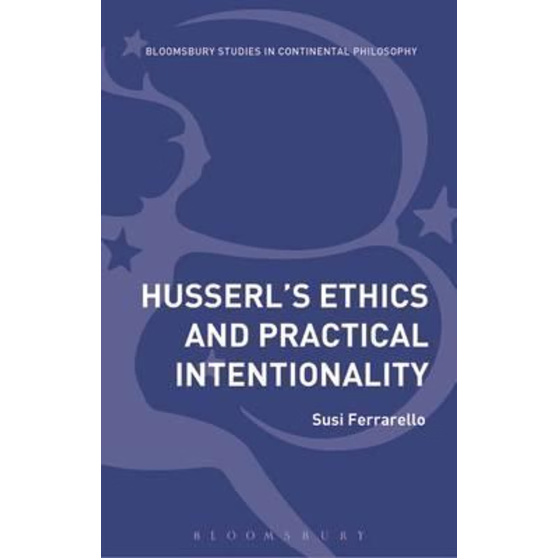 按需印刷不退不换Husserl s Ethics and Practical Intentionality[9781350039650]