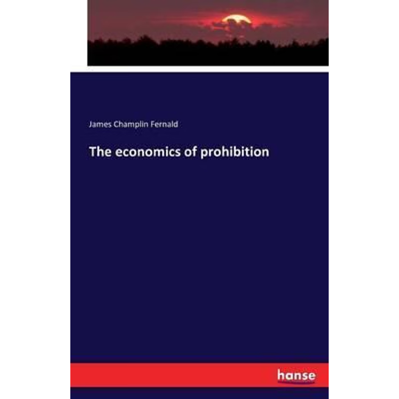 按需印刷不退不换The economics of prohibition[9783743304550]