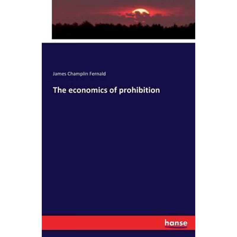 按需印刷The economics of prohibition[9783743304550]