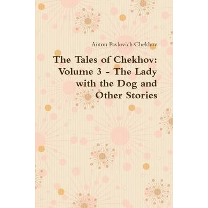 按需印刷The Tales of Chekhov:Volume 3 - The Lady with the Dog and Other Stories[9781105189579]