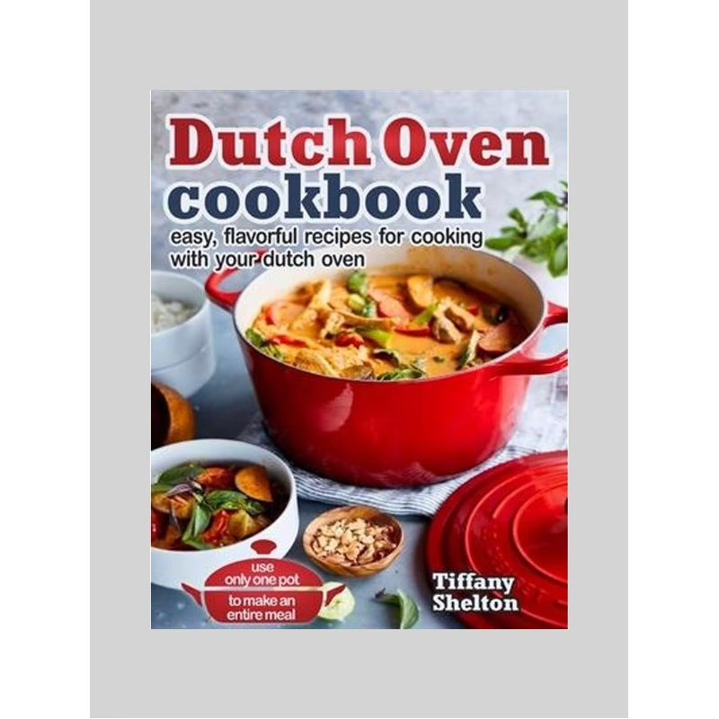 【按需印刷】Dutch Oven Cookbook:Easy, Flavorful Recipes for