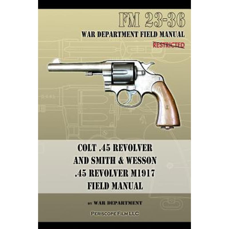 预订不退不换Colt .45 Revolver and Smith & Wesson .45 Revolver M1917 Field Manual