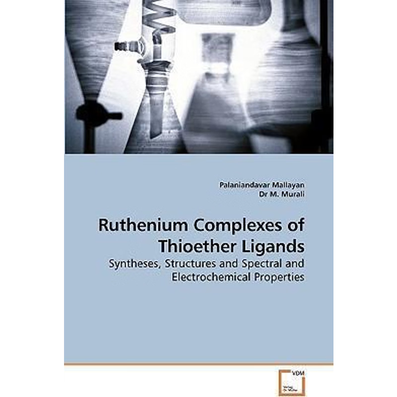 按需印刷Ruthenium Complexes of Thioether Ligands[9783639238884]