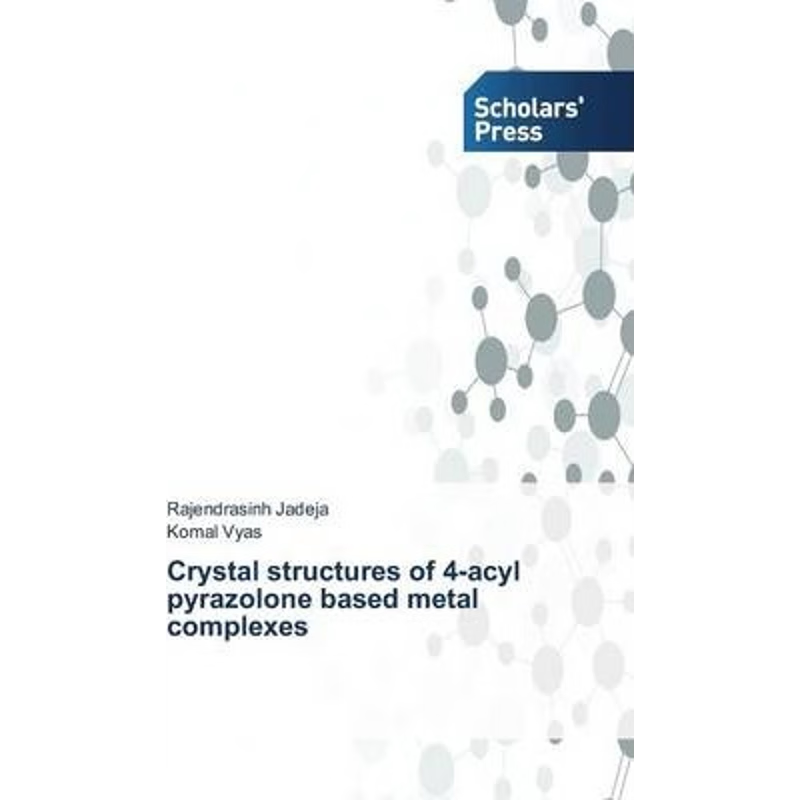 按需印刷Crystal structures of 4-acyl pyrazolone based metal complexes[9783639700664]