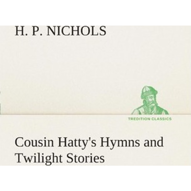 按需印刷Cousin Hatty's Hymns and Twilight Stories[9783849508265]