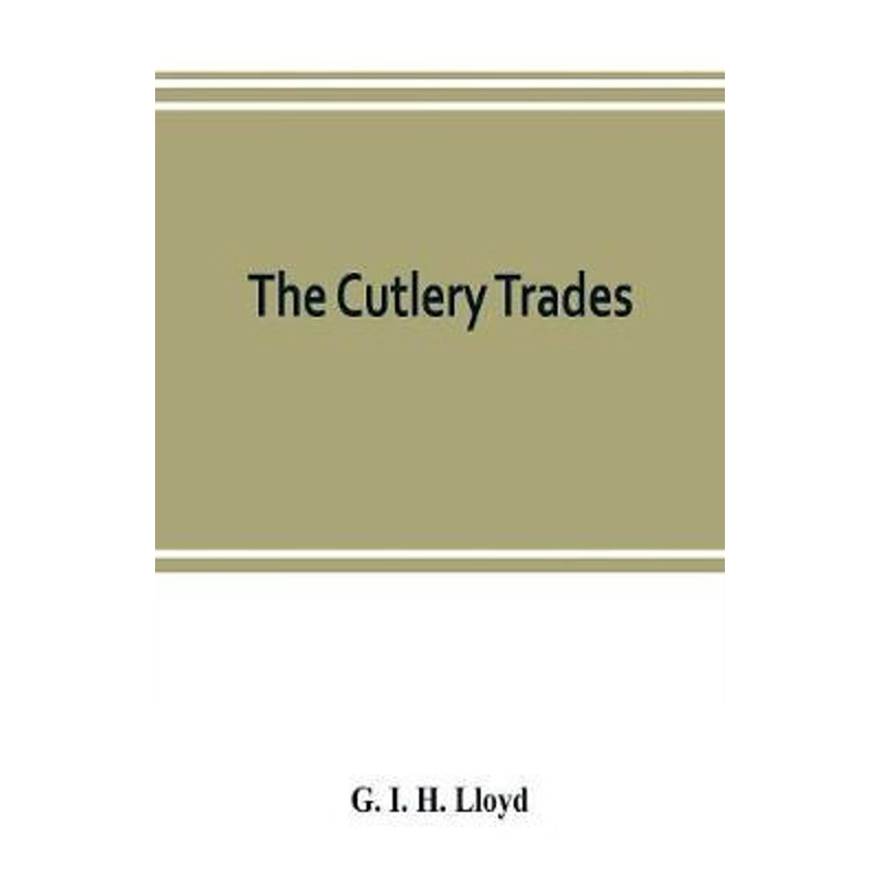 按需印刷The cutlery trades; an historical essay in the economics of small-scale production[9789353803131]