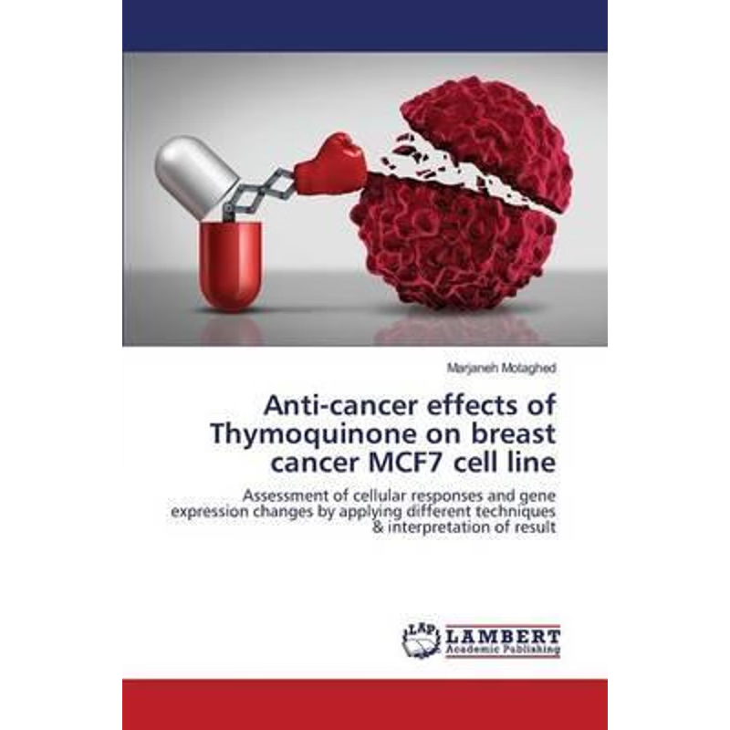 按需印刷Anti-cancer effects of Thymoquinone on breast cancer MCF7 cell line[9783659758775]