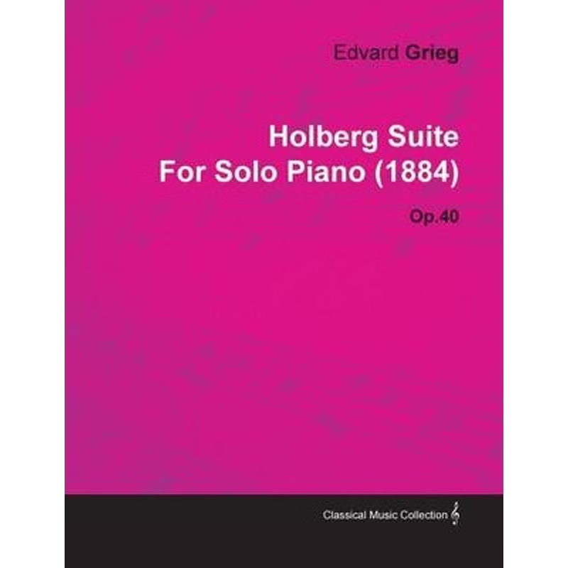 按需印刷Holberg Suite by Edvard Grieg for Solo Piano (1884) Op.40[9781446516317]