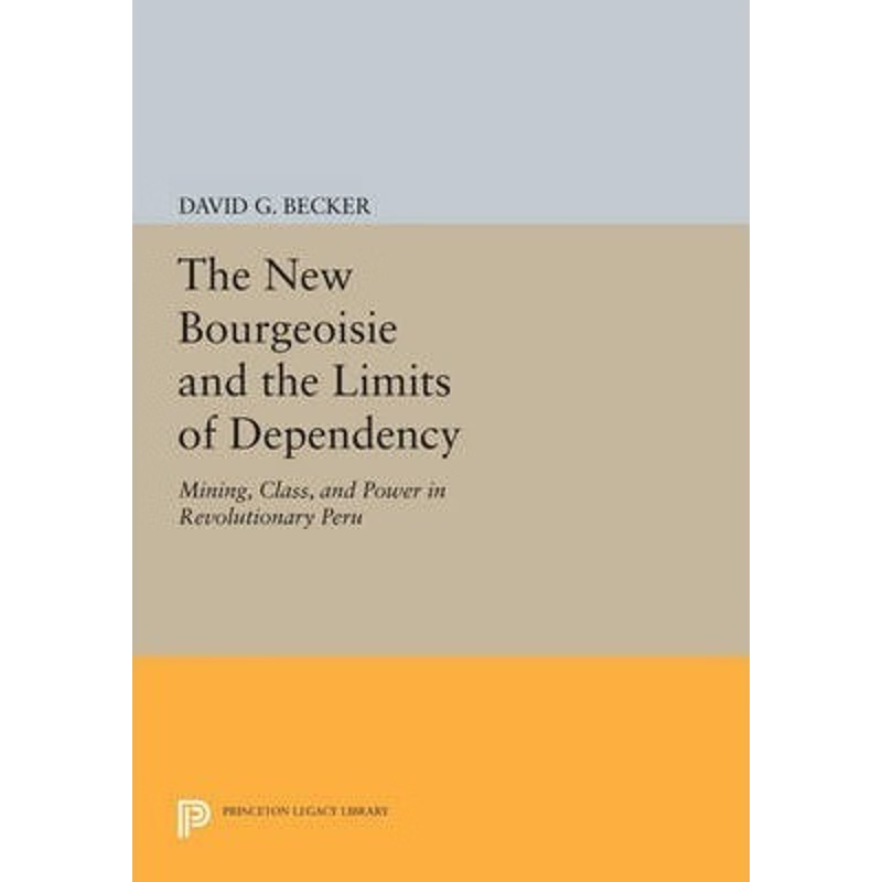 按需印刷不退不换The New Bourgeoisie and the Limits of Dependency[9780691613420]