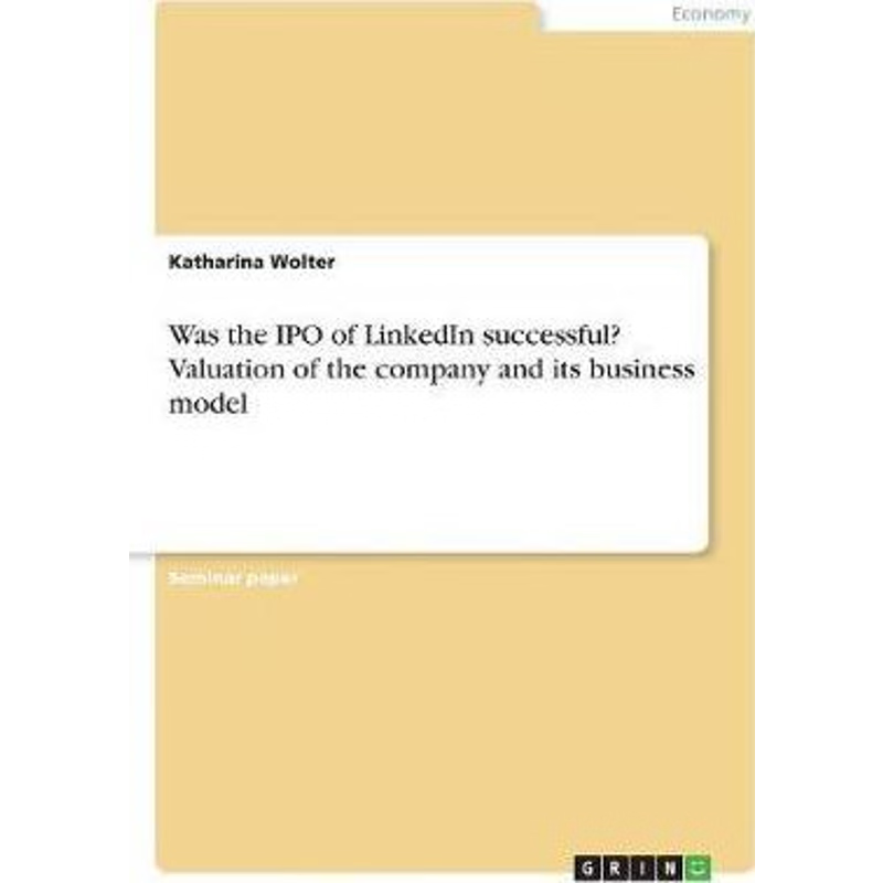 按需印刷Was the IPO of LinkedIn successful? Valuation of the company and its business model[9783668396265]