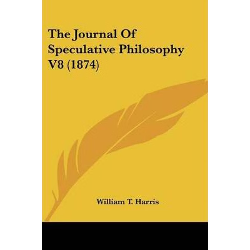 按需印刷The Journal Of Speculative Philosophy V8 (1874)[9781104311919]