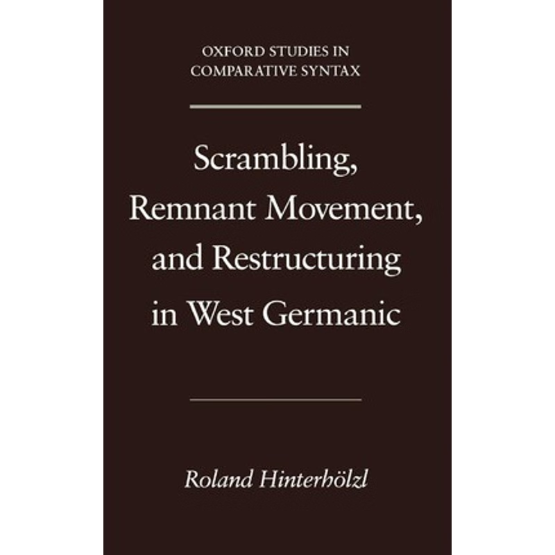 预订Scrambling, Remnant Movement, and Restructuring in West Germanic