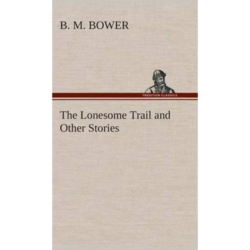 按需印刷The Lonesome Trail and Other Stories[9783849519230]