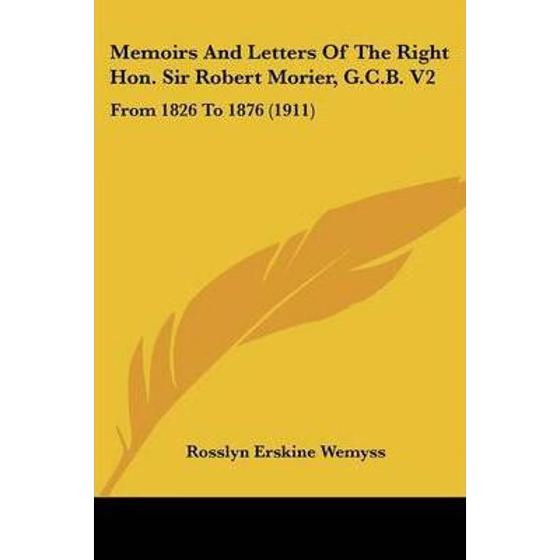 按需印刷Memoirs And Letters Of The Right Hon. Sir Robert Morier, G.C.B. V2[9780548653036]