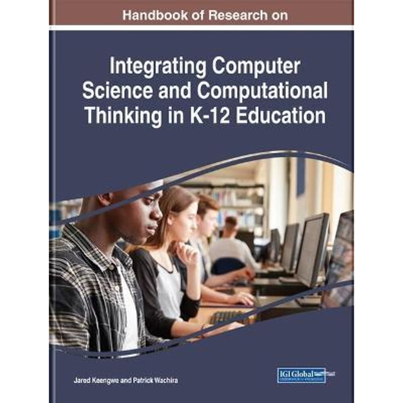 按需印刷不退不换Handbook of Research on Integrating Computer Science and Computational Thinking in K-12 Education[978179
