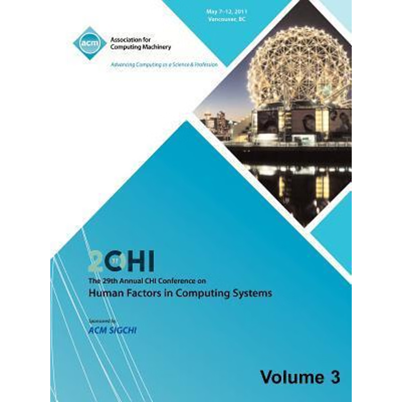 按需印刷SIGCHI 2011  The 29th Annual CHI Conference on Human Factors in Computing Systems Vol 3[9781450313636]