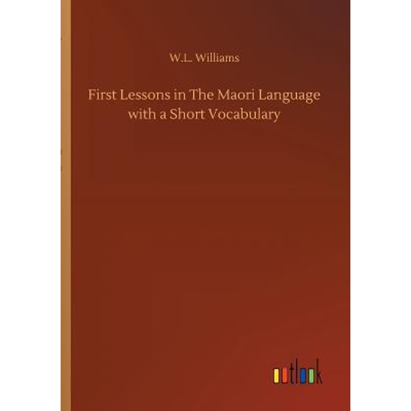 按需印刷First Lessons in The Maori Language with a Short Vocabulary[9783732660674]