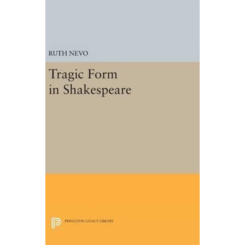 按需印刷Tragic Form in Shakespeare[9780691646381]