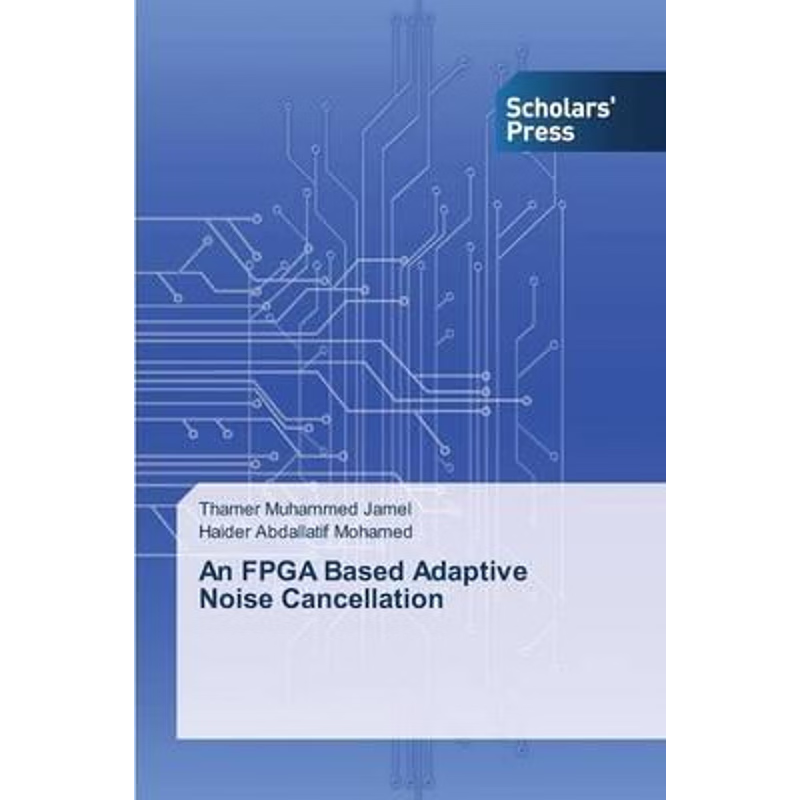 按需印刷An FPGA Based Adaptive Noise Cancellation[9783639860696]