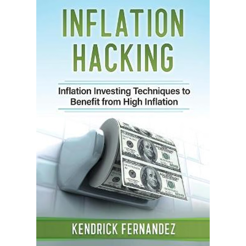 按需印刷Inflation Hacking:Inflating Investing Techniques to Benefit from High Inflation[9780645112214]