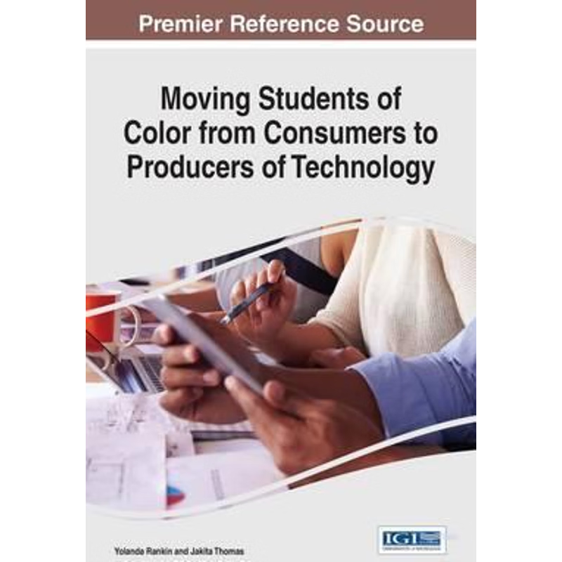 按需印刷Moving Students of Color from Consumers to Producers of Technology[9781522520054]