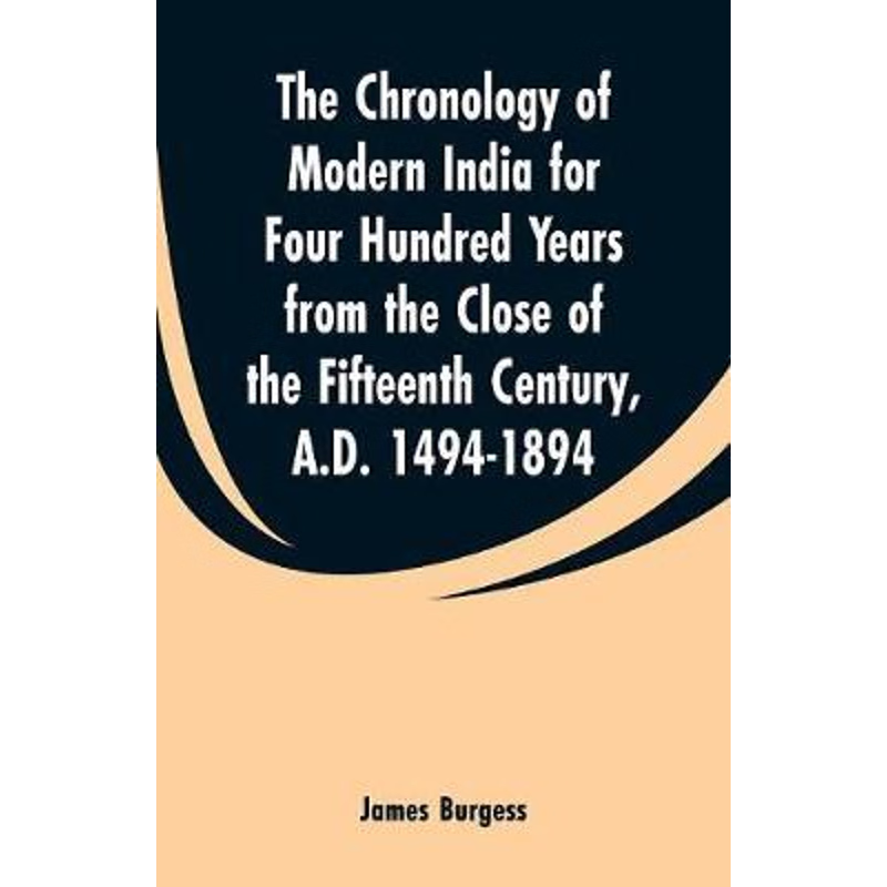 预订The Chronology of Modern India for Four Hundred Years from the Close of the Fifteenth Century, A.D.