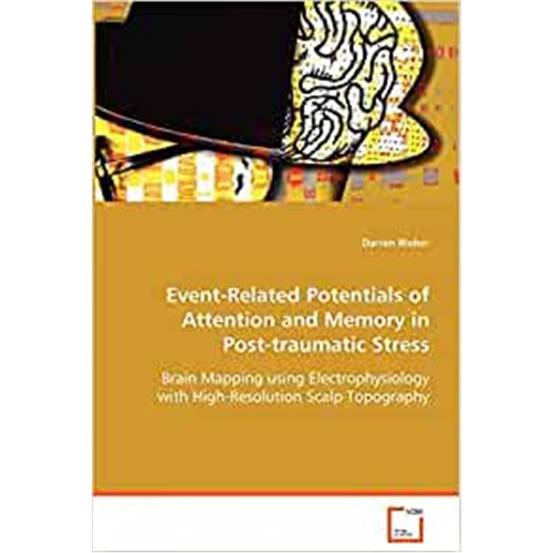 按需印刷不退不换Event-Related Potentials of Attention and Memory in Post-traumatic Stress[9783639048339]