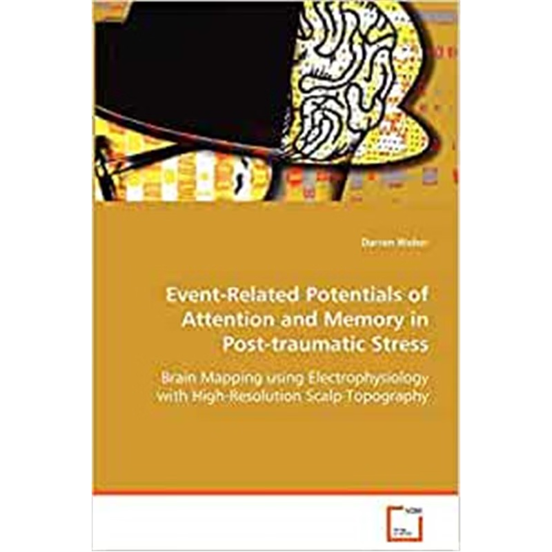 按需印刷Event-Related Potentials of Attention and Memory in Post-traumatic Stress[9783639048339]