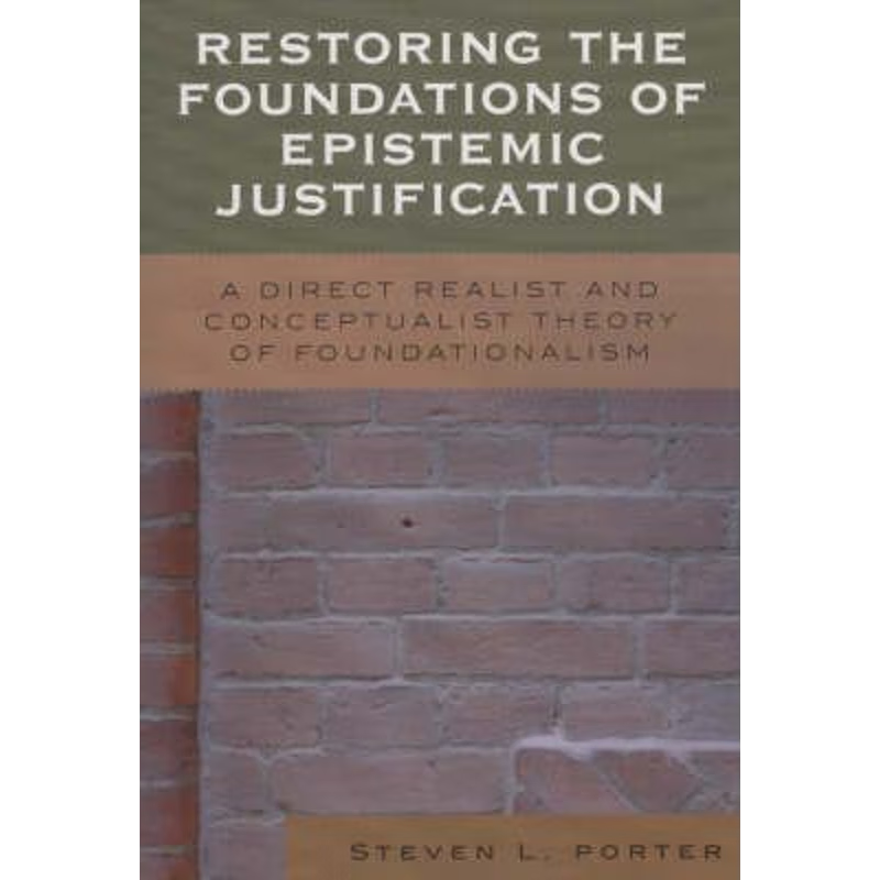 按需印刷Restoring the Foundations of Epistemic Justification[9780739111406]