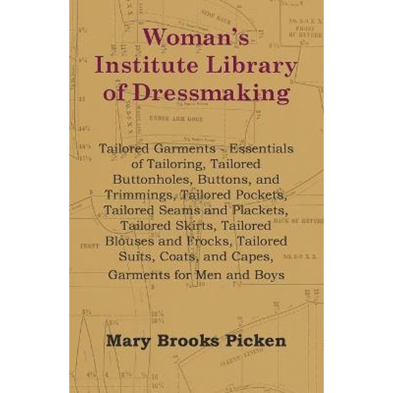 预订Woman's Institute Library Of Dressmaking - Tailored Garments - Essentials Of Tailoring, Tailored But