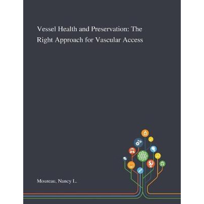 按需印刷Vessel Health and Preservation:The Right Approach for Vascular Access[9781013275708]