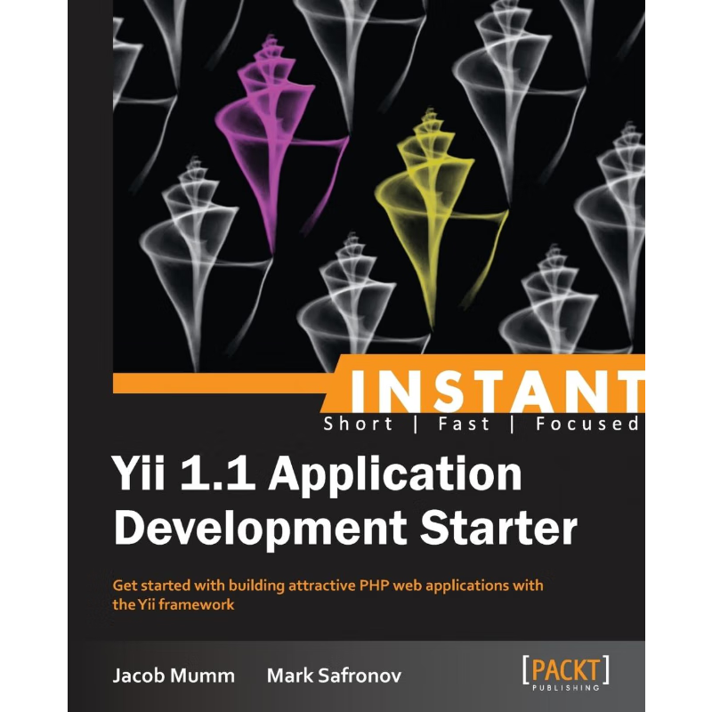 按需印刷Instant Yii 1.1 Application Development Starter[9781782161684]
