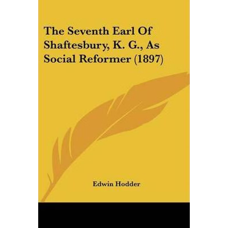 按需印刷The Seventh Earl Of Shaftesbury, K. G., As Social Reformer (1897)[9781104784911]