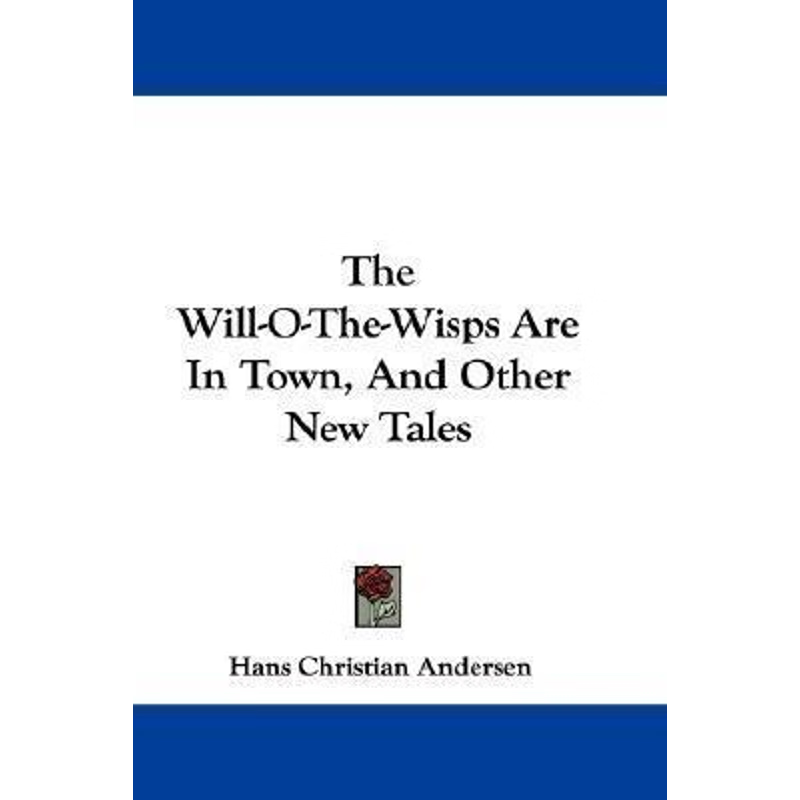 按需印刷不退不换The Will-O-The-Wisps Are In Town, And Other New Tales[9780548323175]