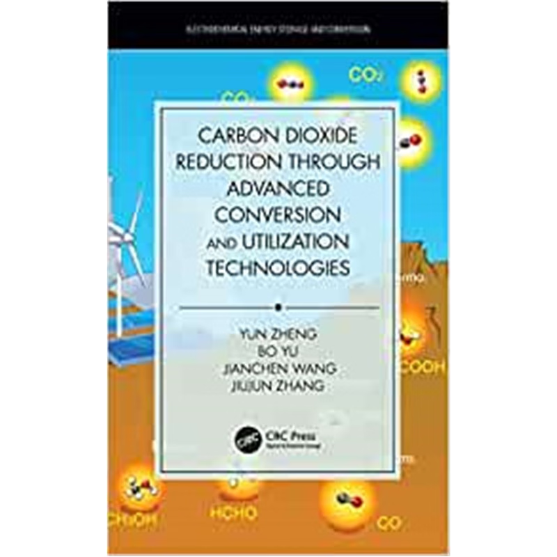 按需印刷不退不换Carbon Dioxide Reduction through Advanced Conversion and Utilization Technologies[9781138095298]