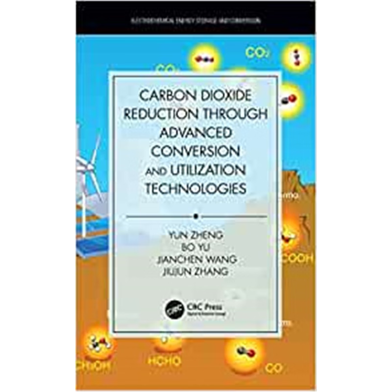 按需印刷Carbon Dioxide Reduction through Advanced Conversion and Utilization Technologies[9781138095298]