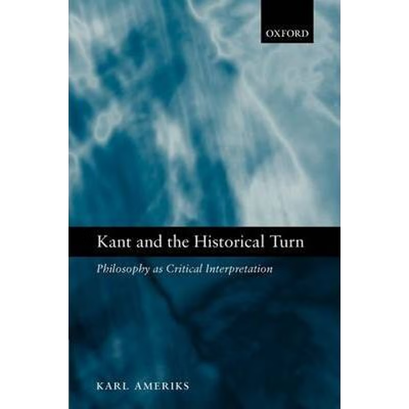 按需印刷Kant and the Historical Turn:Philosophy as Critical Interpretation[9780199205349]