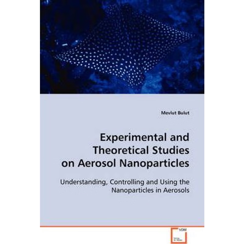 按需印刷Experimental and Theoretical Studies on Aerosol Nanoparticles[9783639079708]