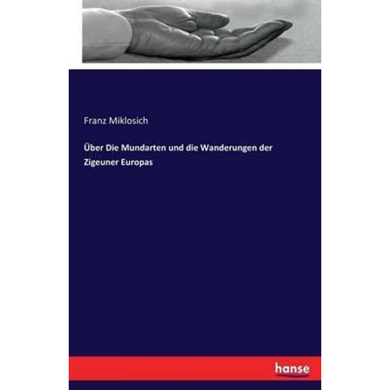 按需印刷不退不换?ber Die Mundarten und die Wanderungen der Zigeuner Europas[9783742817877]