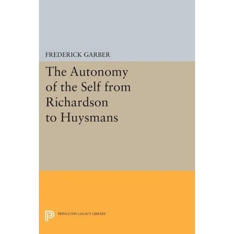 按需印刷The Autonomy of the Self from Richardson to Huysmans[9780691614571]