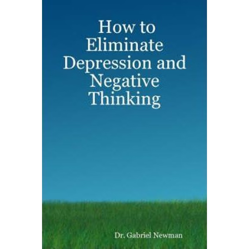 按需印刷How to Eliminate Depression and Negative Thinking[9780615143545]