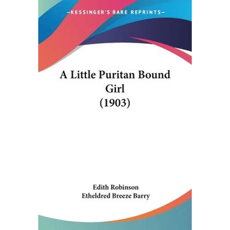按需印刷不退不换A Little Puritan Bound Girl (1903)[9781104596521]