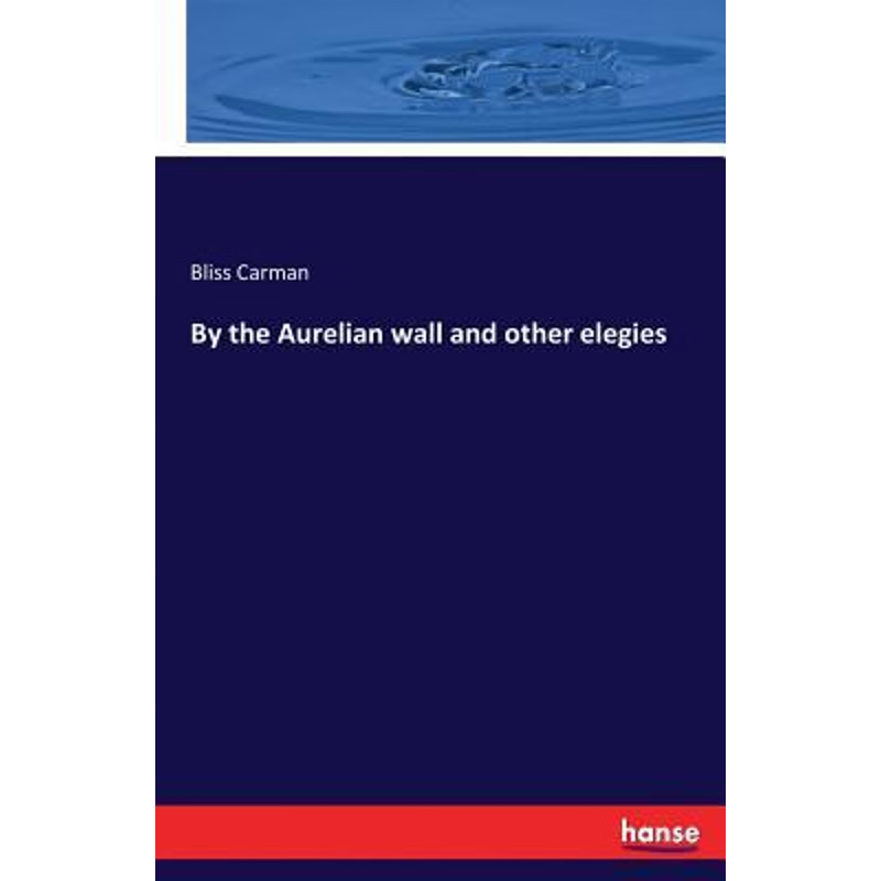 按需印刷By the Aurelian wall and other elegies[9783337017644]