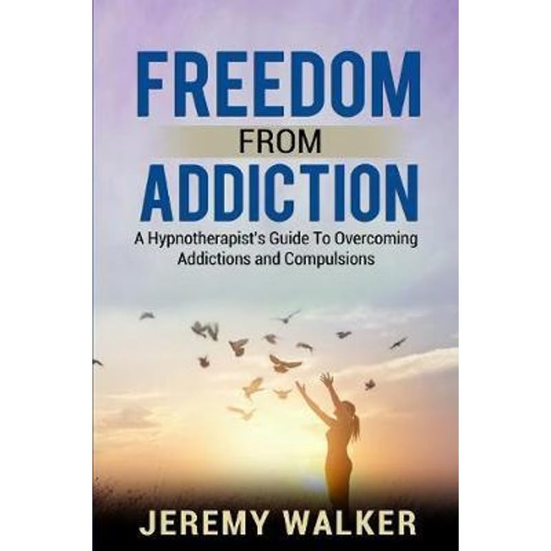 按需印刷Freedom From Addiction:A Hypnotherapist's Guide to Overcoming Addictions and Compulsions[9780648467106]