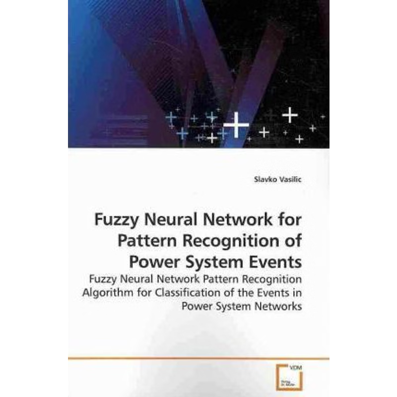 按需印刷Fuzzy Neural Network for Pattern Recognition of Power System Events[9783639216738]
